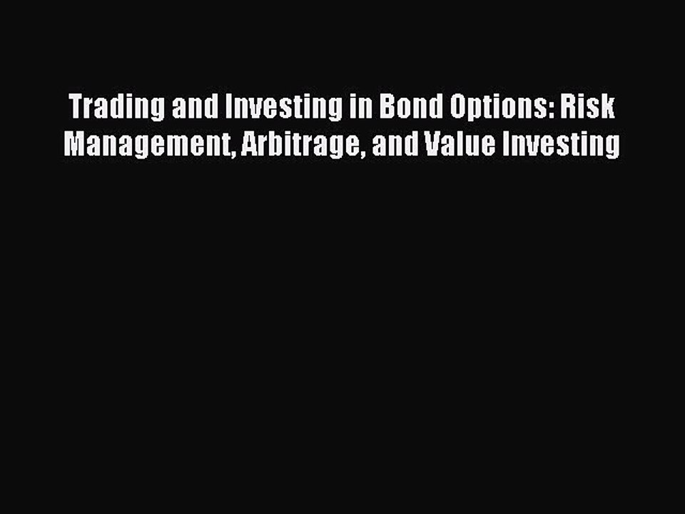 Read Trading and Investing in Bond Options: Risk Management Arbitrage and Value Investing Ebook
