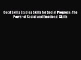 Read Oecd Skills Studies Skills for Social Progress: The Power of Social and Emotional Skills
