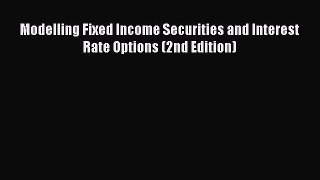Read Modelling Fixed Income Securities and Interest Rate Options (2nd Edition) Ebook Free