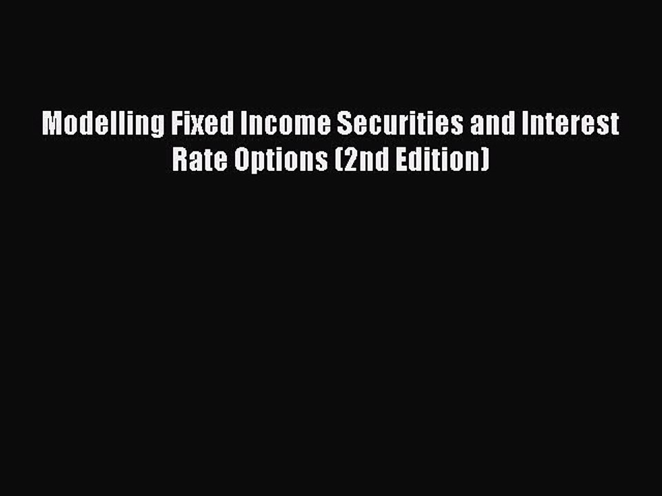 Read Modelling Fixed Income Securities and Interest Rate Options (2nd Edition) Ebook Free