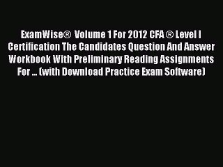 Read ExamWise®  Volume 1 For 2012 CFA ® Level I Certification The Candidates Question And Answer