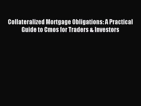 Read Collateralized Mortgage Obligations: A Practical Guide to Cmos for Traders & Investors