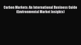 Read Carbon Markets: An International Business Guide (Environmental Market Insights) Ebook