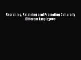 Read Recruiting Retaining and Promoting Culturally Different Employees PDF Free