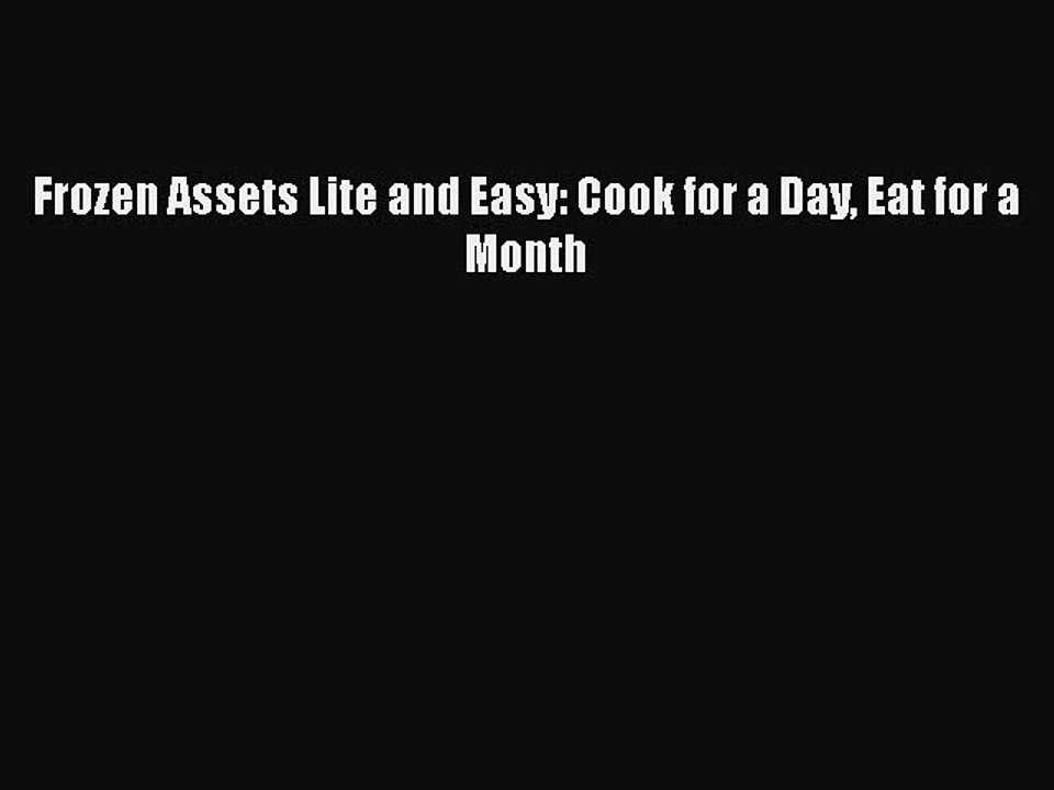 [PDF] Frozen Assets Lite and Easy: Cook for a Day Eat for a Month  Book Online