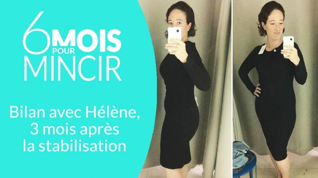 6 MOIS POUR MINCIR – 3 mois après la stabilisation