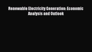 Read Renewable Electricity Generation: Economic Analysis and Outlook Ebook Free