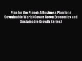 Read Plan for the Planet: A Business Plan for a Sustainable World (Gower Green Economics and