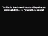Read The Pfeiffer Handbook of Structured Experiences: Learning Activities for Personal Development