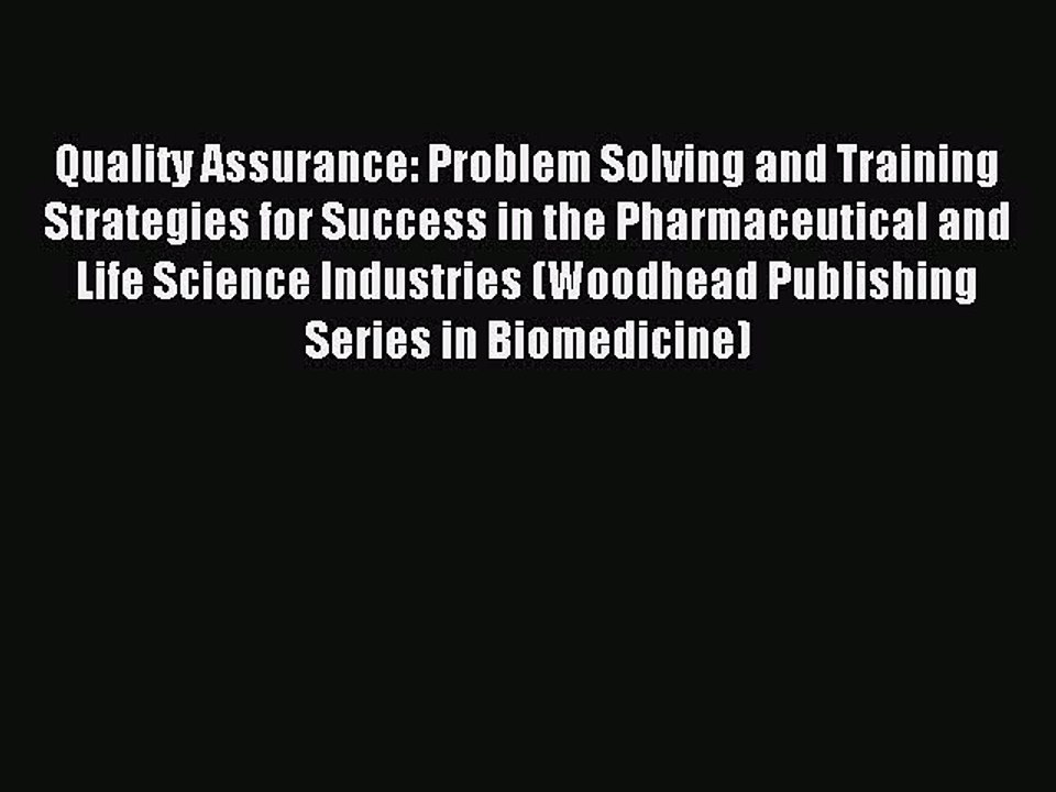 Read Quality Assurance: Problem Solving and Training Strategies for Success in the Pharmaceutical