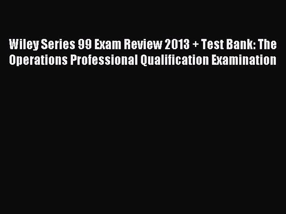 Read Wiley Series 99 Exam Review 2013 + Test Bank: The Operations Professional Qualification