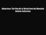 [Download] Audacious: The Fine Art of Wood from the Montalto Bohlen Collection Read Free