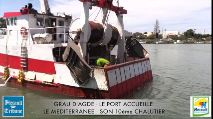 GRAU D'AGDE - LE PORT ACCUEILLE SON 10 ° CHALUTIER : LE MEDITERRANEE