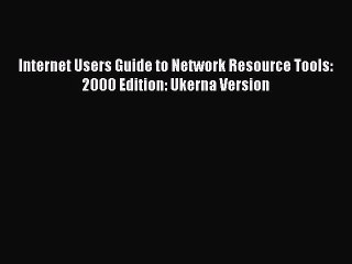 [PDF] Internet Users Guide to Network Resource Tools: 2000 Edition: Ukerna Version [Read] Full