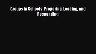 Read Groups in Schools: Preparing Leading and Responding Ebook Free