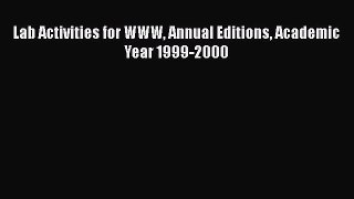 [PDF] Lab Activities for WWW Annual Editions Academic Year 1999-2000 [Read] Full Ebook