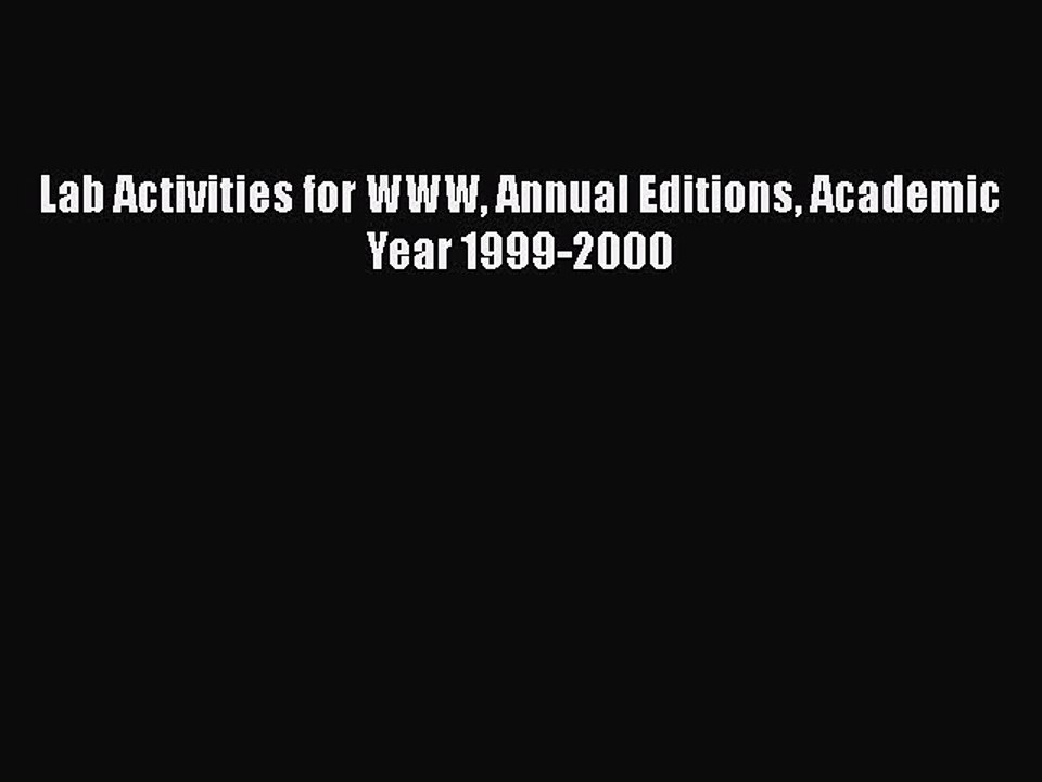 [PDF] Lab Activities for WWW Annual Editions Academic Year 1999-2000 [Read] Full Ebook