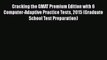 Read Cracking the GMAT Premium Edition with 6 Computer-Adaptive Practice Tests 2015 (Graduate