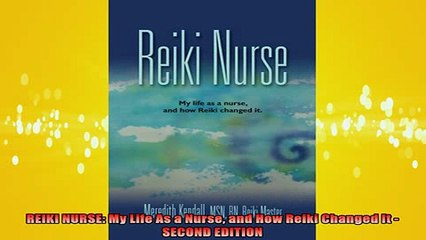 READ book  REIKI NURSE My Life As a Nurse and How Reiki Changed It  SECOND EDITION Full EBook