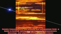 READ book  Cosmic Consciousness and Healing with the Quantum Field a Guide to Holding Space Full Free