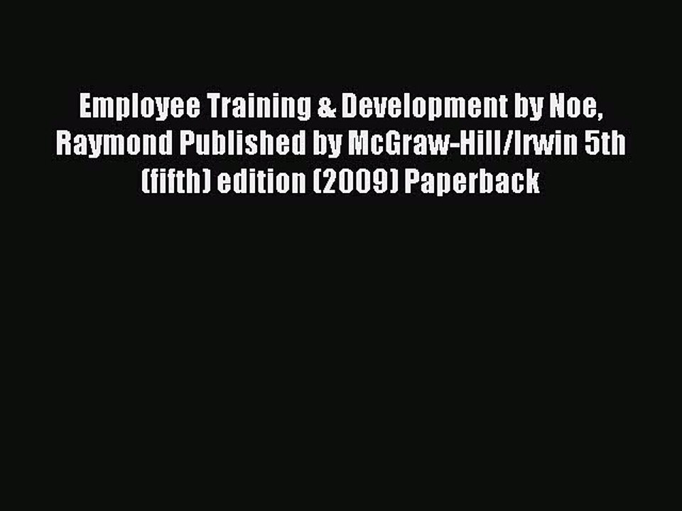 Read Employee Training & Development by Noe Raymond Published by McGraw-Hill/Irwin 5th (fifth)