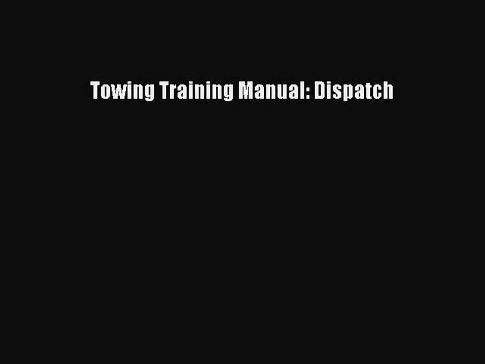 Download Towing Training Manual: Dispatch PDF Free