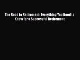 Read The Road to Retirement: Everything You Need to Know for a Successful Retirement Ebook