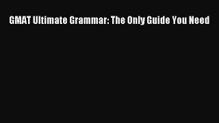 Read GMAT Ultimate Grammar: The Only Guide You Need Ebook Free