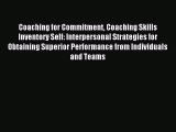 Read Coaching for Commitment Coaching Skills Inventory Self: Interpersonal Strategies for Obtaining