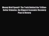 Read Money Well Spent?: The Truth Behind the Trillion-Dollar Stimulus the Biggest Economic