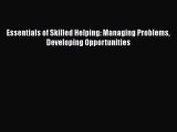 Read Essentials of Skilled Helping: Managing Problems Developing Opportunities Ebook Free