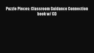 Download Puzzle Pieces: Classroom Guidance Connection book w/ CD PDF Online
