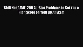 Read Chili Hot GMAT: 200 All-Star Problems to Get You a High Score on Your GMAT Exam Ebook