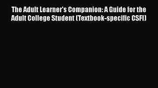 Read The Adult Learner's Companion: A Guide for the Adult College Student (Textbook-specific