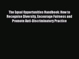 Read The Equal Opportunities Handbook: How to Recognise Diversity Encourage Fairness and Promote