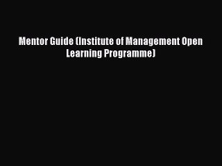Read Mentor Guide (Institute of Management Open Learning Programme) Ebook Free