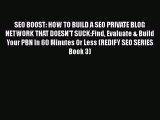 [PDF] SEO BOOST: HOW TO BUILD A SEO PRIVATE BLOG NETWORK THAT DOESN'T SUCK:Find Evaluate &