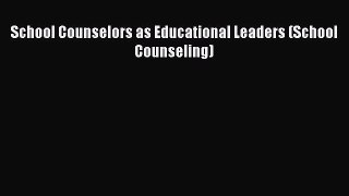 Read School Counselors as Educational Leaders (School Counseling) Ebook Free