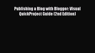 [PDF] Publishing a Blog with Blogger: Visual QuickProject Guide (2nd Edition) [Read] Online