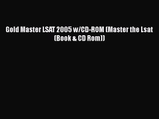 Read Gold Master LSAT 2005 w/CD-ROM (Master the Lsat (Book & CD Rom)) Ebook Free