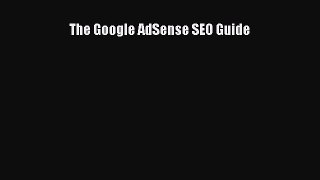 [PDF] The Google AdSense SEO Guide [Download] Online