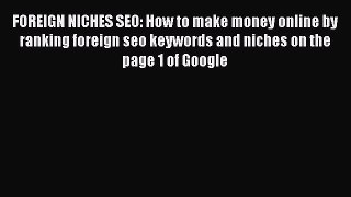 [PDF] FOREIGN NICHES SEO: How to make money online by ranking foreign seo keywords and niches