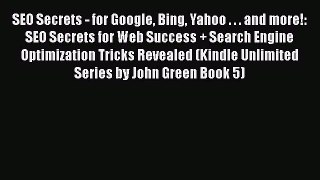 [PDF] SEO Secrets - for Google Bing Yahoo . . . and more!: SEO Secrets for Web Success + Search