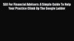 [PDF] SEO For Financial Advisors: A Simple Guide To Help Your Practice Climb Up The Google