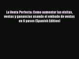 [PDF] La Venta Perfecta: Como aumentar las visitas ventas y ganancias usando el embudo de ventas