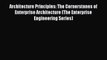 Download Architecture Principles: The Cornerstones of Enterprise Architecture (The Enterprise