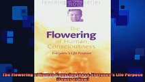 READ FREE Ebooks  The Flowering of Human Consciousness Everyones Life Purpose Power of Now Free Online