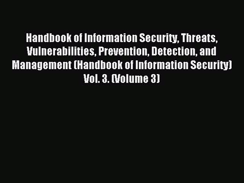 Read Handbook of Information Security Threats Vulnerabilities Prevention Detection and Management