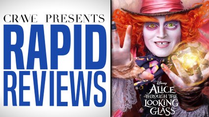 Rapid Reviews - Alice Through The Looking Glass