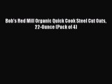 [Read PDF] Bob's Red Mill Organic Quick Cook Steel Cut Oats 22-Ounce (Pack of 4) Free Books